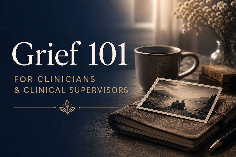 Grief 101 for Clinicians and Supervisors (1)