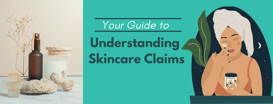Your Guide to Understanding Skincare Claims