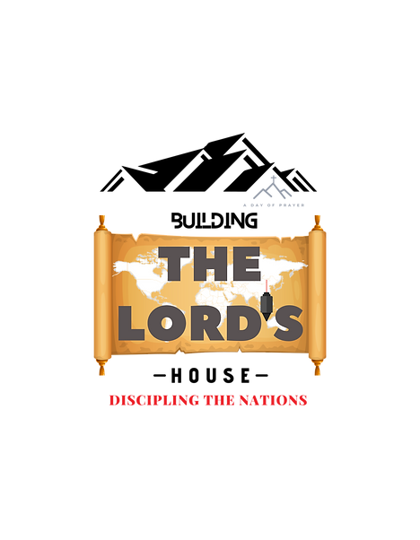 Building the Lord's House; Discipling the Nations - A DAY OF PRAYER Copywrite (C) design