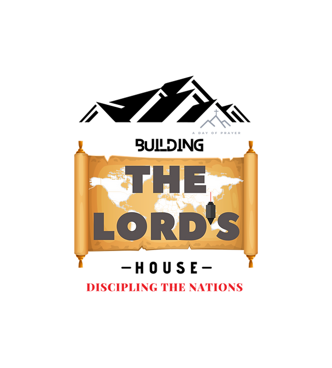 Building the Lord's House; Discipling the Nations - A DAY OF PRAYER Copywrite (C) design