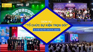Dịch vụ tổ chức sự kiện trọn gói tại Khôi Nguyên Creative Agency