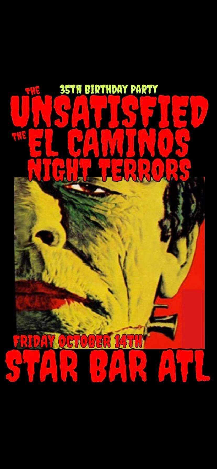 This flyer was created by the Star Bar for a show celebrating 35 years of The Unsatisfied. The El Caminos & Night Terrors shared the bill and together with the club owner, surprised the band with a birthday cake complete with candles and balloon decorations on the stage! Aw, you guys!