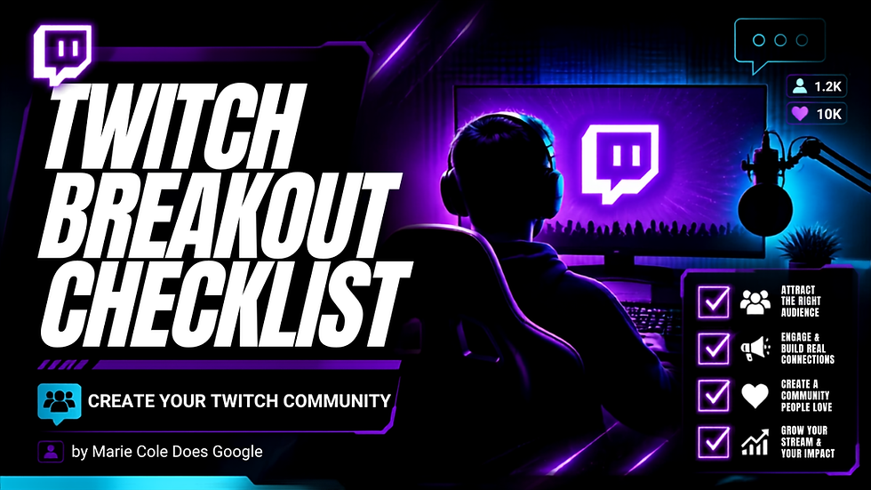 Twitch Breakout Checklist interactive tool cover by Marie Cole Does Google