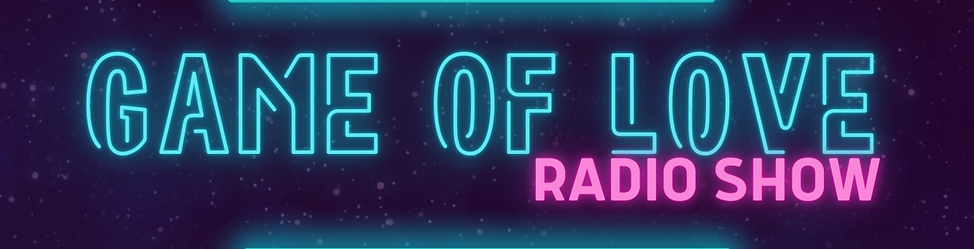 Game of Love Radio Show cover banner dating love relationship radio show