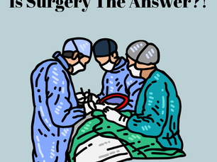 Is Surgery The Answer?!