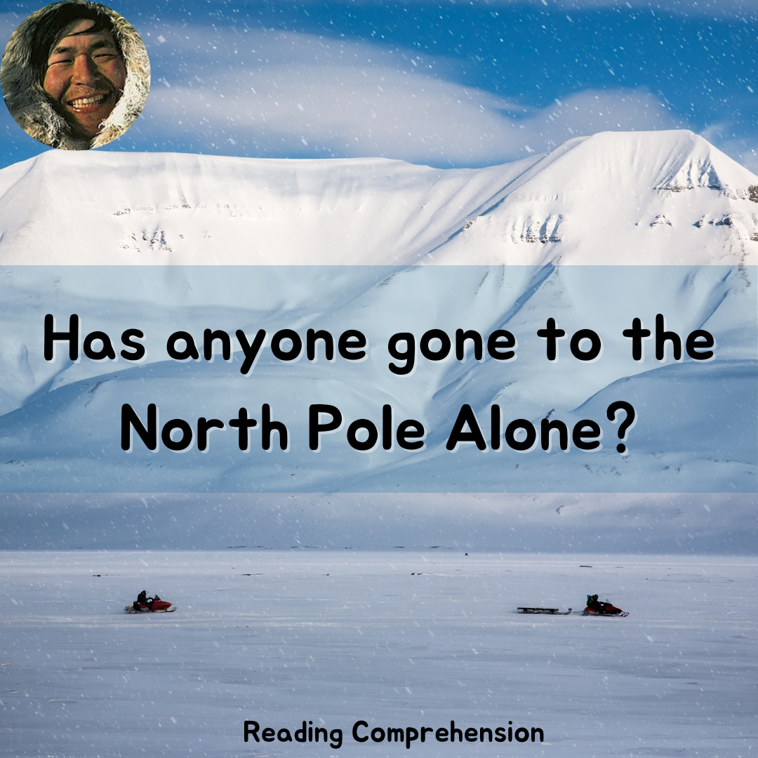 Has anyone gone to the North Pole Alone? Reading Comprehension Lesson