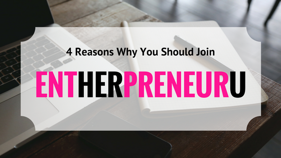 061. 4 Reasons Why You Should Join EntHERpreneurU