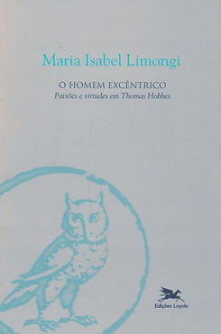 O Homem Excêntrico. Paixões e Virtudes em Thomas Hobbes.jpg