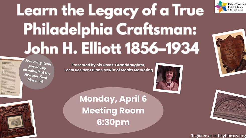*Learn the Legacy of a True Philadelphia Craftsman: John H. Elliott 1856-1934