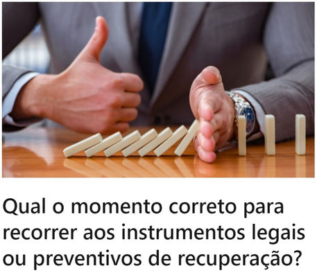 Qual o momento correto para recorrer aos instrumentos legais ou preventivos de recuperação?