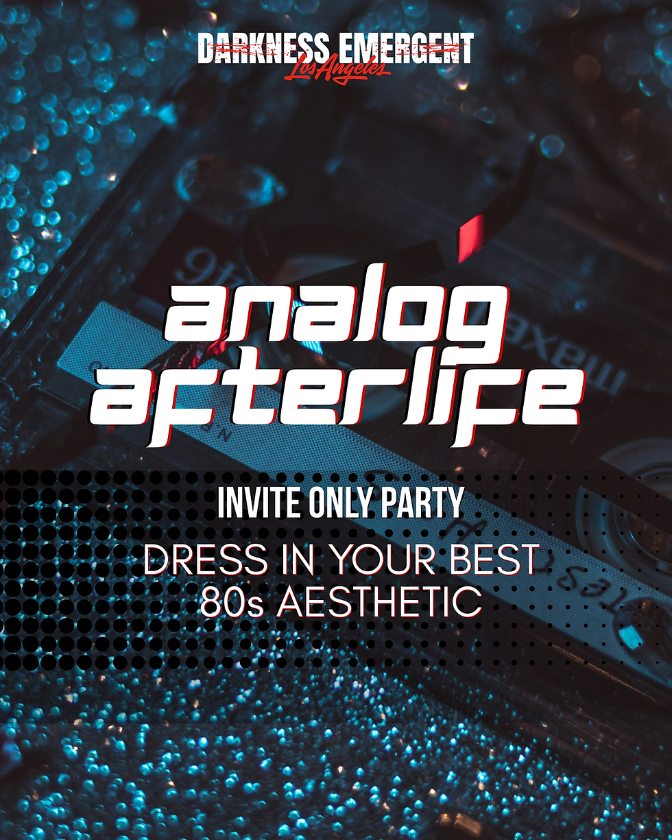 Analog Afterlife at Darkness Emergent: Los Angeles
