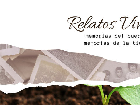 Relatos Vivos: Memorias del cuerpo, memorias de la tierra