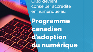 Cilex devient conseiller accrédité en numérique au Programme canadien d’adoption du numérique