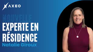 Natalie Giroux rejoint Axeo à titre d’experte en résidence