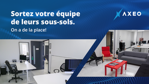Trouvez votre espace idéal chez Axeo