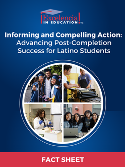 Cover for Informing and Compelling Action: Advancing Post-Completion Success for Latino Students Fact Sheet