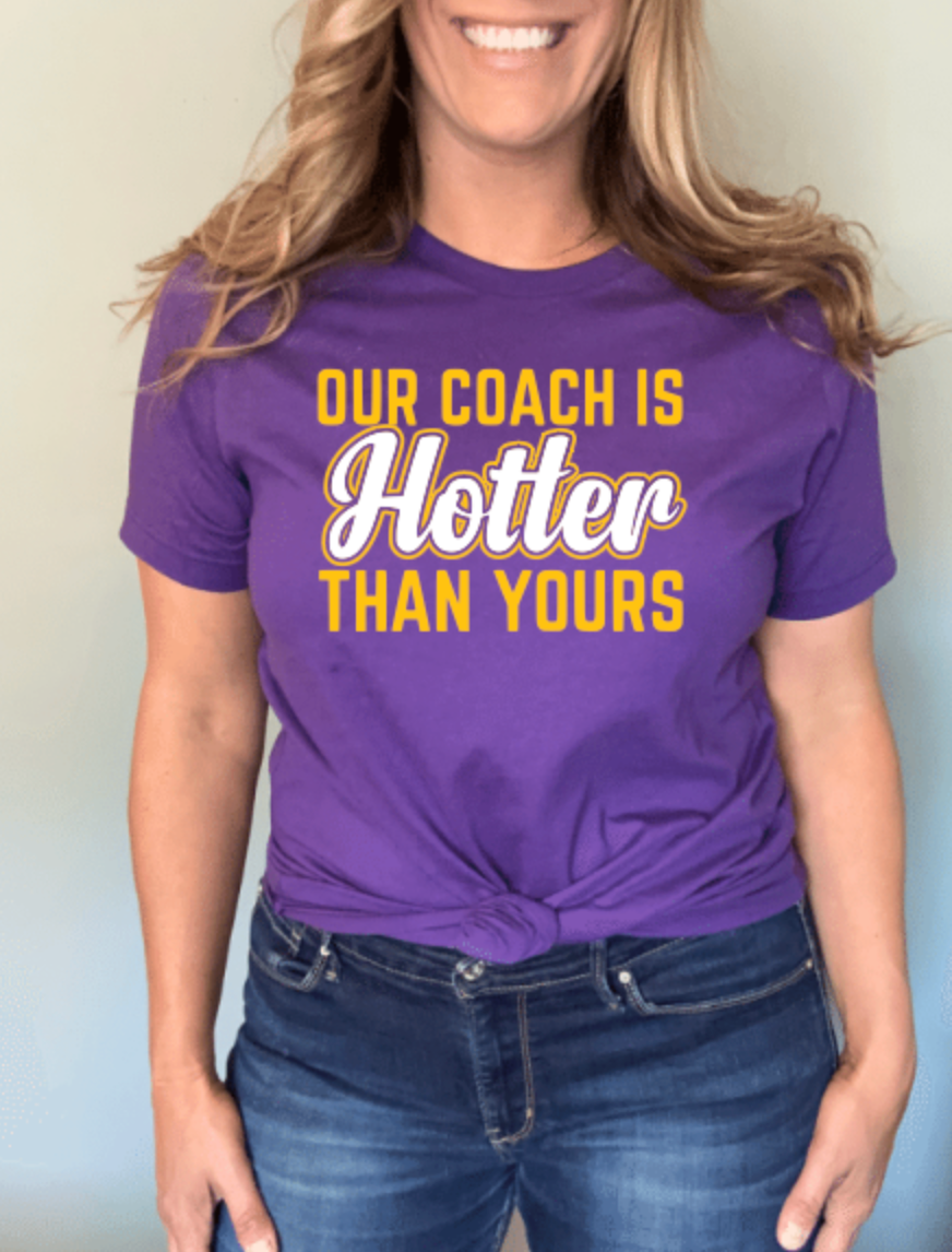 Thumbnail: Our Coach is Hotter than Yours T-Shirt 