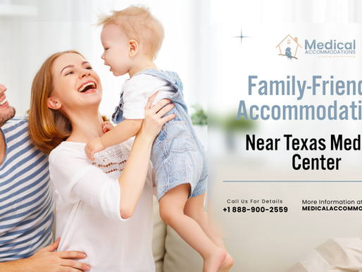 Family-Friendly Accommodations Near Texas Medical Center