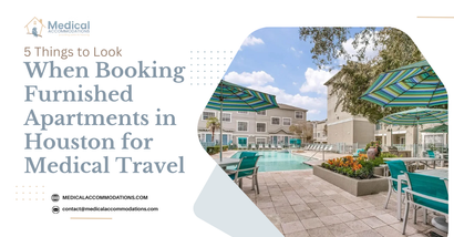 5 Things to Look for When Booking Furnished Apartments in Houston for Medical Travel