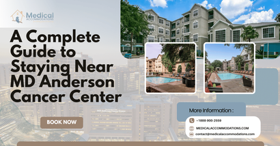 A Complete Guide to Staying Near MD Anderson Cancer Center