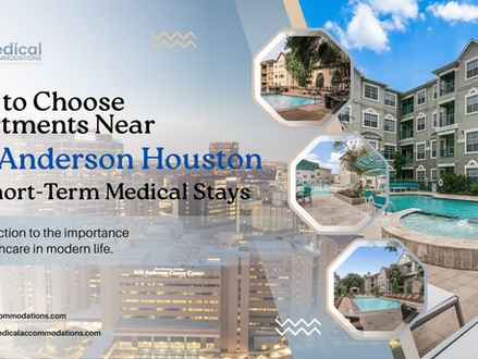How to Choose Apartments Near MD Anderson Houston for Short-Term Medical Stays