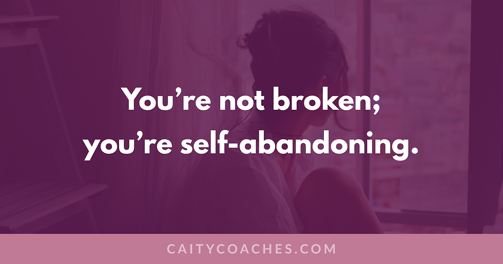 A woman looks out the window, sitting. Text overlay reads: You're not broken; you're self-abandoning.