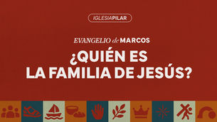 ¿Quién es la familia de Jesús?