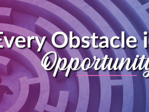 Every Obstacle is Opportunity !!!