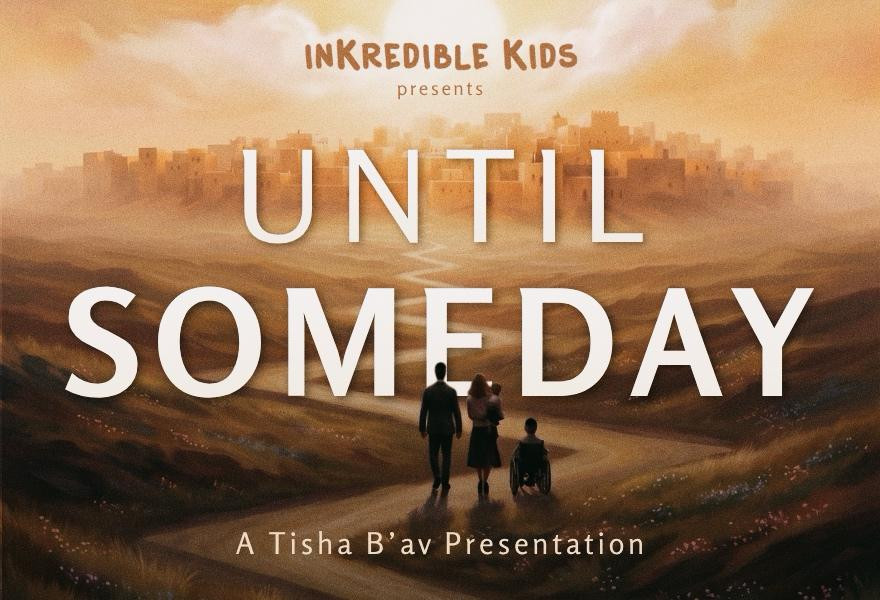 Until Someday β InKredible Kids (Morah Tziri)