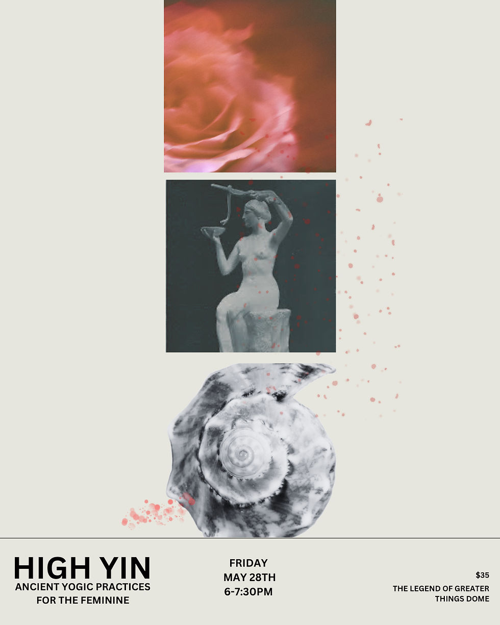 HIGH YIN: ANCIENT YOGIC PRACTICES FOR THE FEMININE