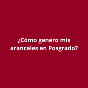 ¿Cómo genero mis aranceles y me inscribo a mis materias en Posgrado?