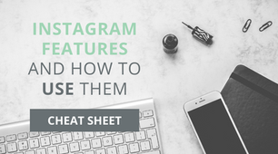 Instagram Features and How to Use Them [ CHEAT SHEET ] 