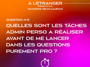 Entreprendre à l’Étranger : "Quelles sont les tâches administratives personnelles à réaliser avant de me lancer dans les questions purement professionnelles ?"