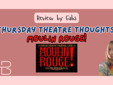 Thursday Theatre Thoughts: Moulin Rouge!