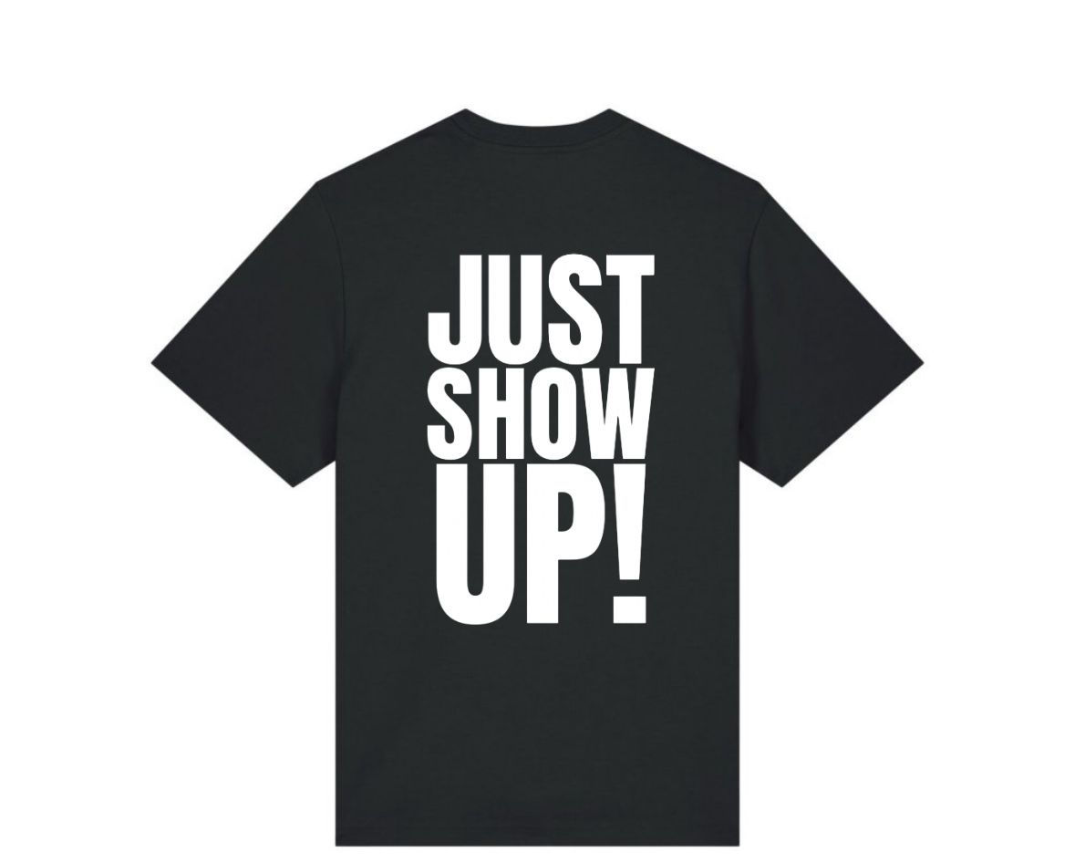 T-shirt noir JUST SHOW UP!
