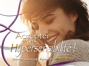 Accepter mon hypersensibilité ! 🌸