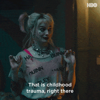 GIF of Harley Quinn saying "That is childhood trauma, right there."