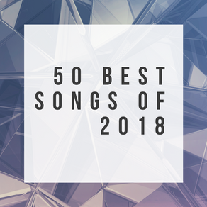 RANKED: 50 Best Songs of 2018