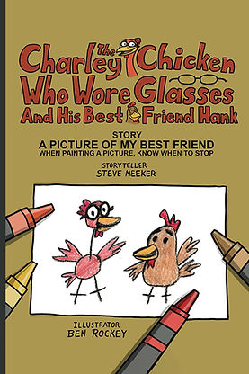 Charley The Chicken Who Wore Glasses A Picture of My Best Friend Front Book Cover by Steven F. Meeker