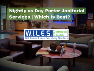 Nightly vs. Day Porter Janitorial Services: What’s the Difference?