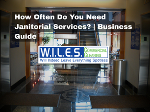 how often do you need janitorial services - business guide