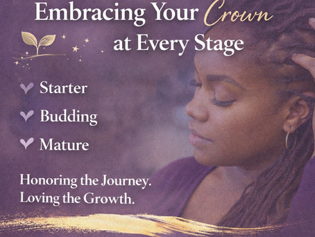 “Embracing Your Crown at Every Stage"