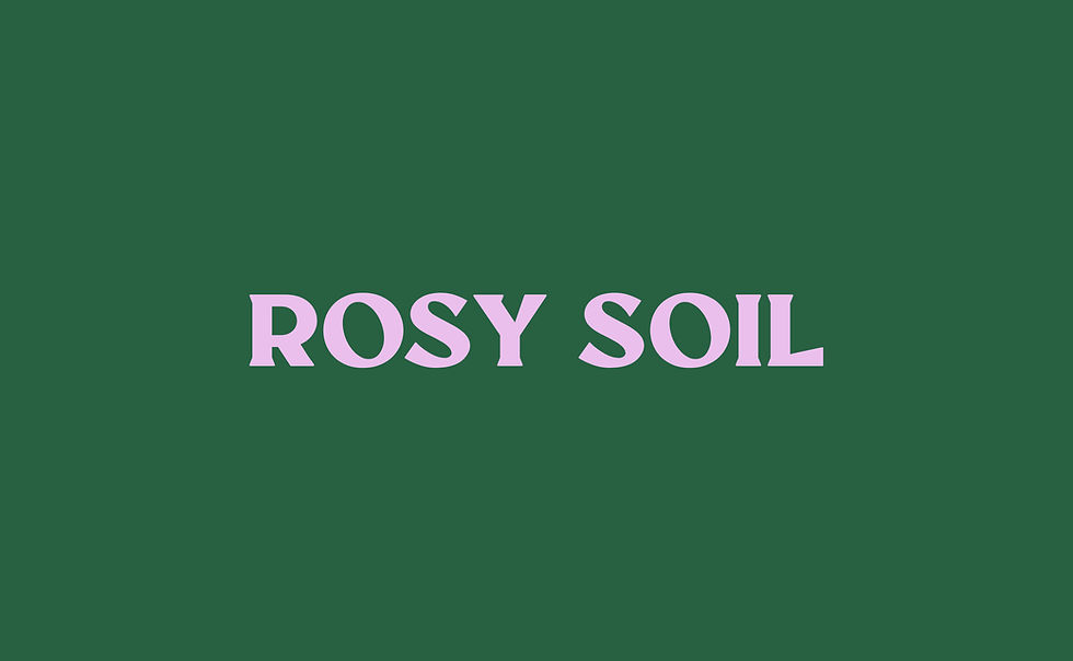 ROSY SOIL