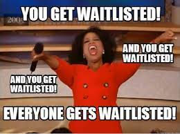To stay or not to stay on the waitlist. That is the question.