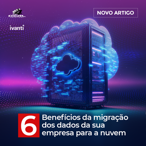 6 Benefícios da migração dos dados da sua empresa para a nuvem
