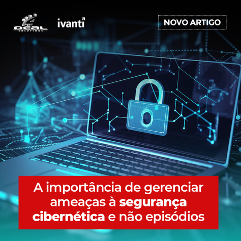 A Importância de Gerenciar Ameaças à Segurança Cibernética e Não Episódios