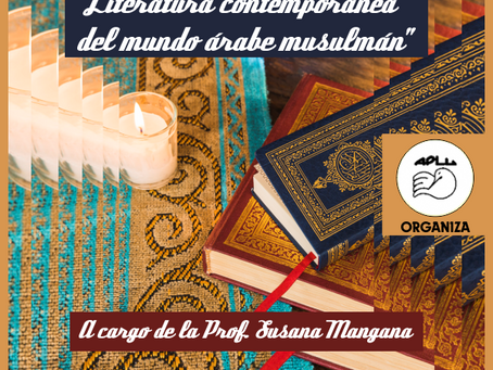 Curso Taller: "Literatura contemporánea del mundo árabe musulmán" A cargo de la Prof. Susana Mangana