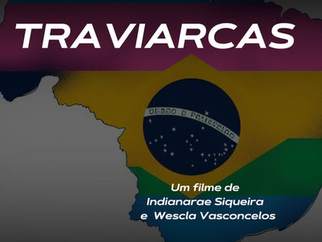 🎬 Documentário “TRAVIARCAS” já está disponível no YouTube, gratuito.