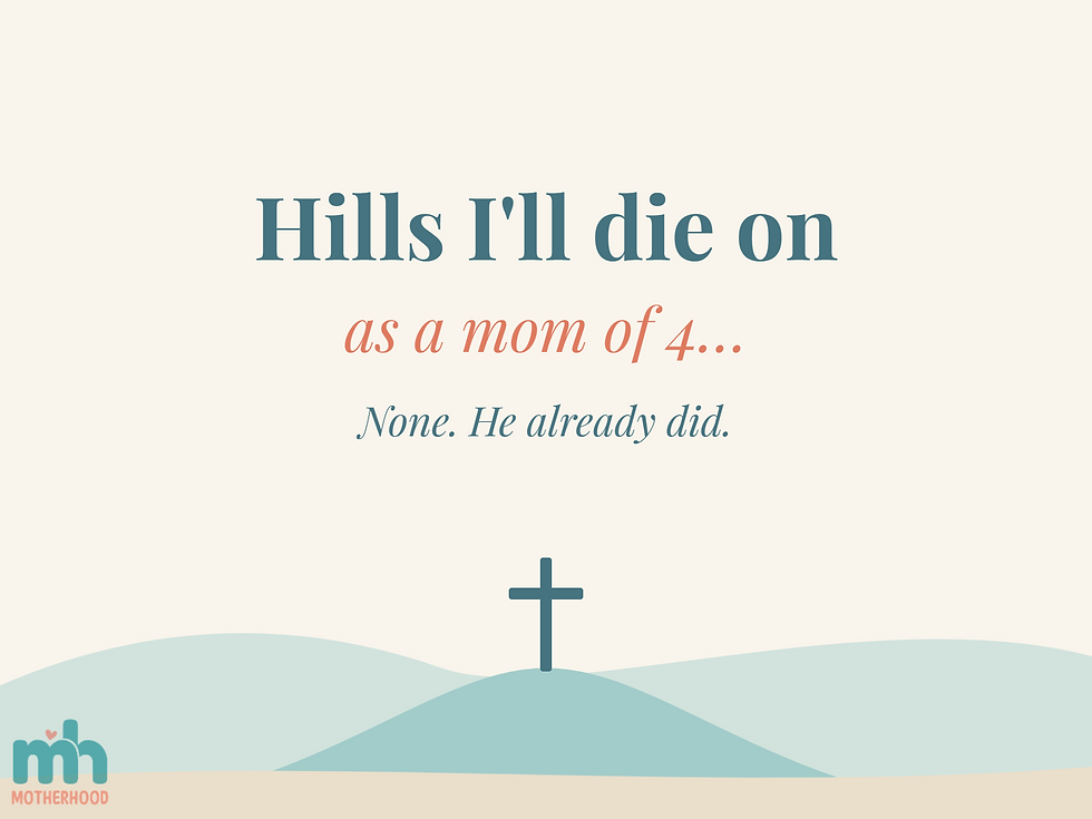 Hills I'll Die On as a Mom of four (None)