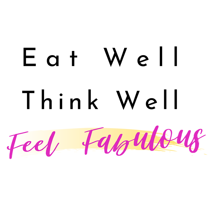 Eat Well, Think Well, Feel Fabulous